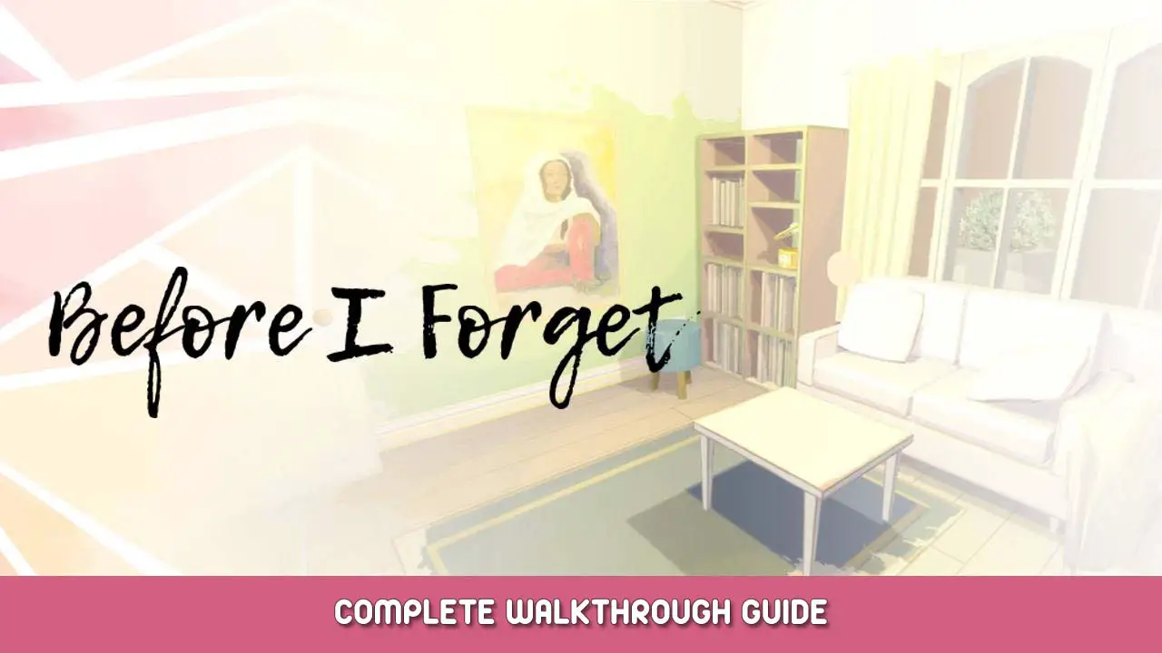 Before I Forget Complete Walkthrough Guide