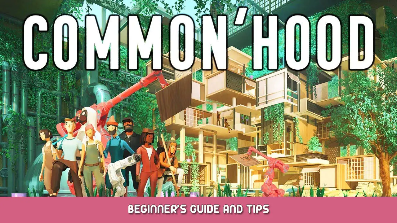 Common’hood Beginner’s Guide and Tips