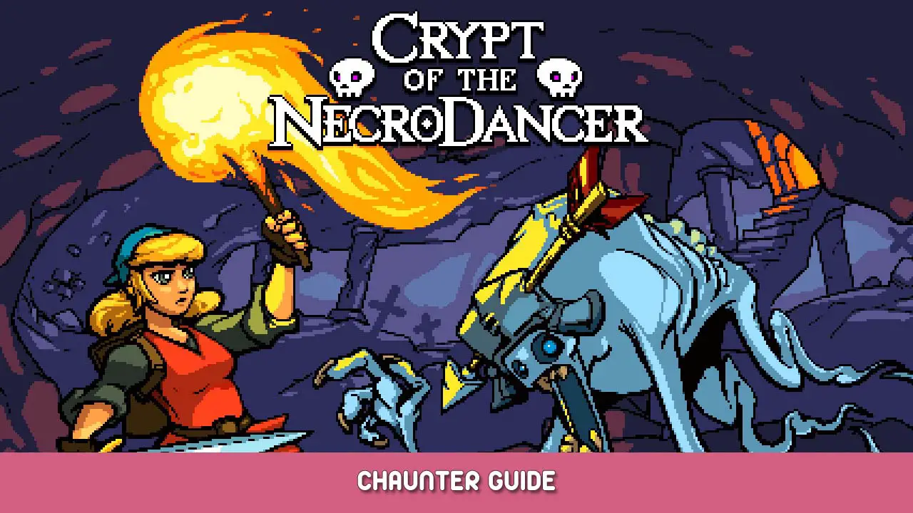 Crypt of the NecroDancer Chaunter Guide