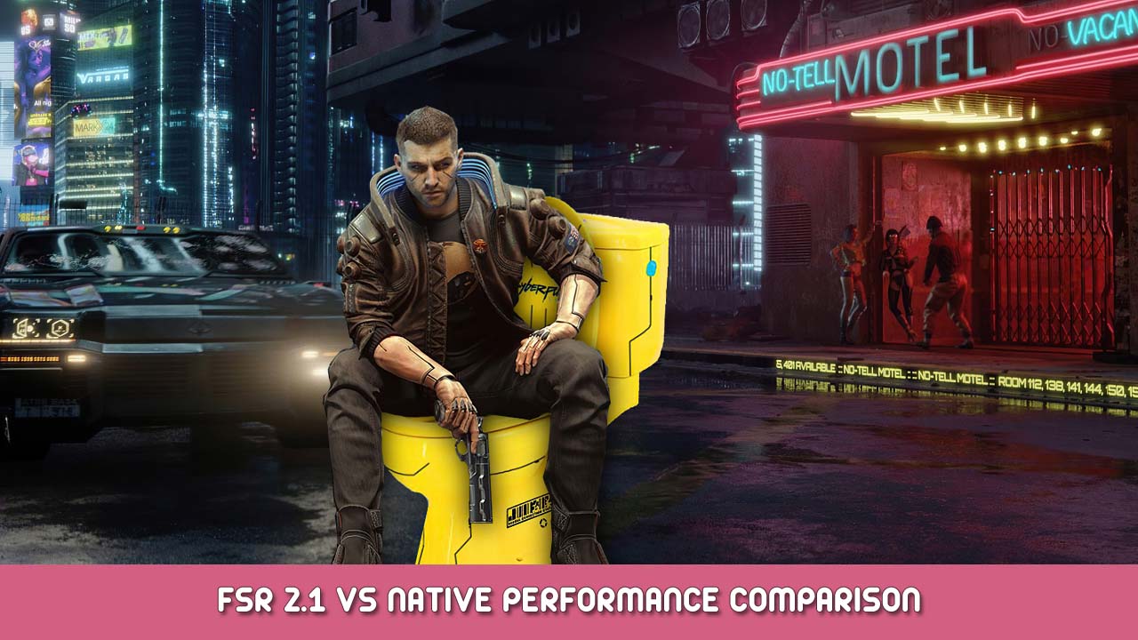 Cyberpunk 2077 FSR 2.1 vs Native Performance Comparison