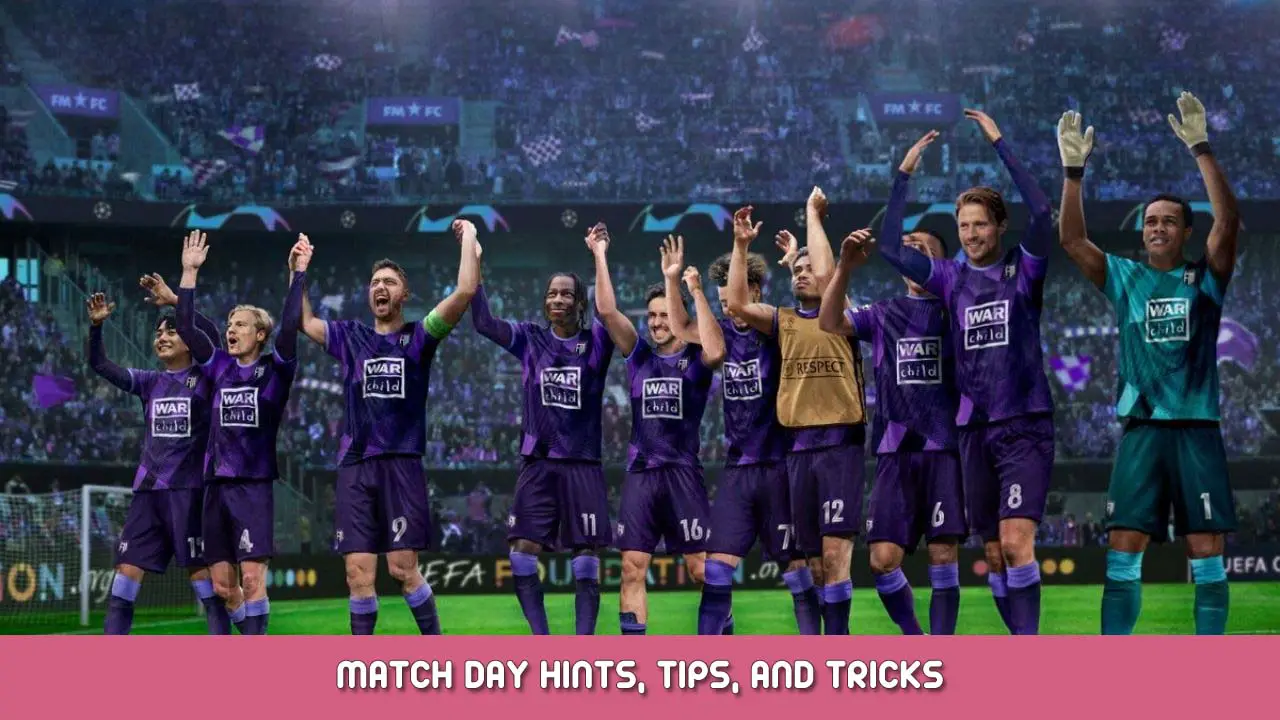 Football Manager 2023 Match Day Hints, Tips, and Tricks