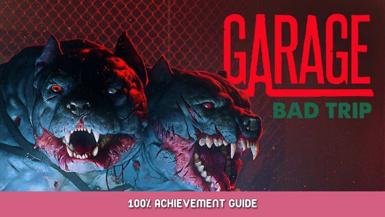 GARAGE Bad Trip 100% Achievement Guide