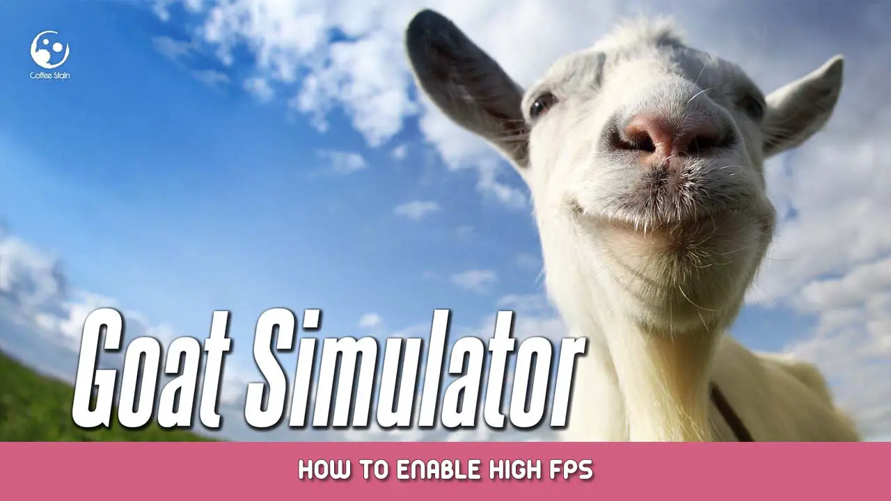 Goat Simulator – How to Enable High FPS