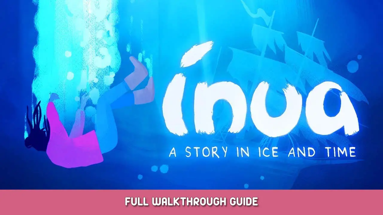 Inua Full Walkthrough Guide