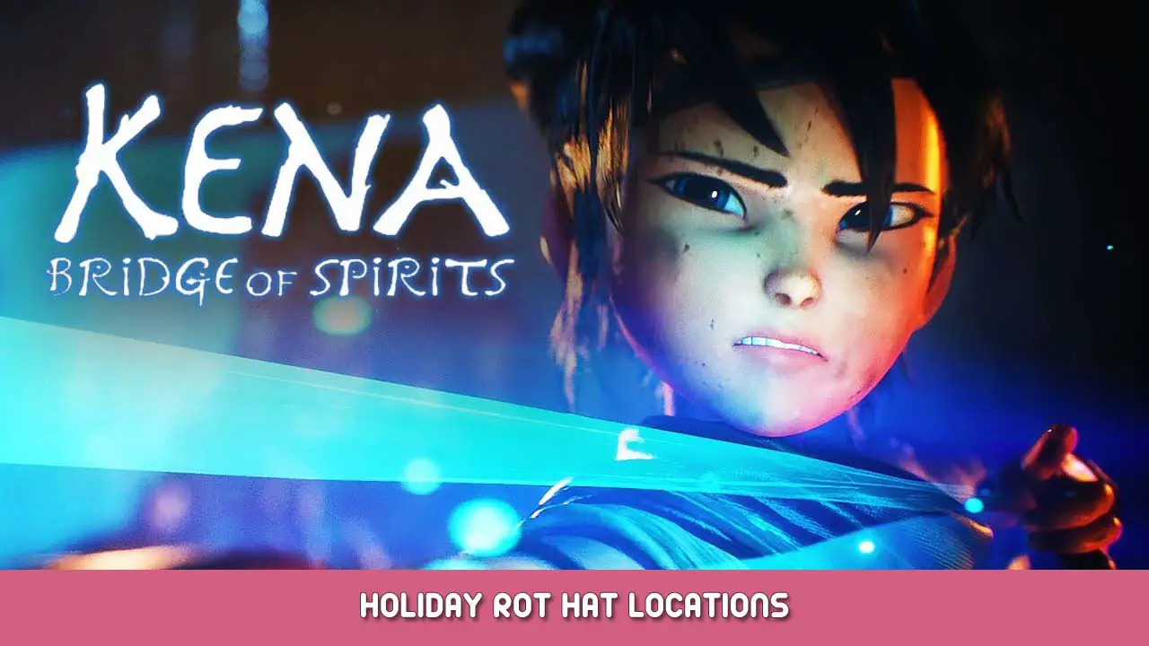 Kena Bridge of Spirits – Holiday Rot Hat Locations Guides