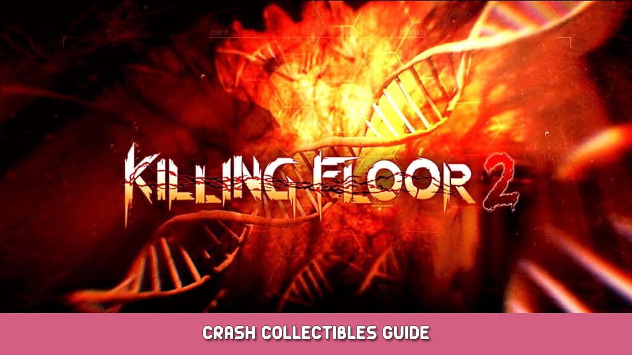 Killing Floor 2 Crash Collectibles Guide