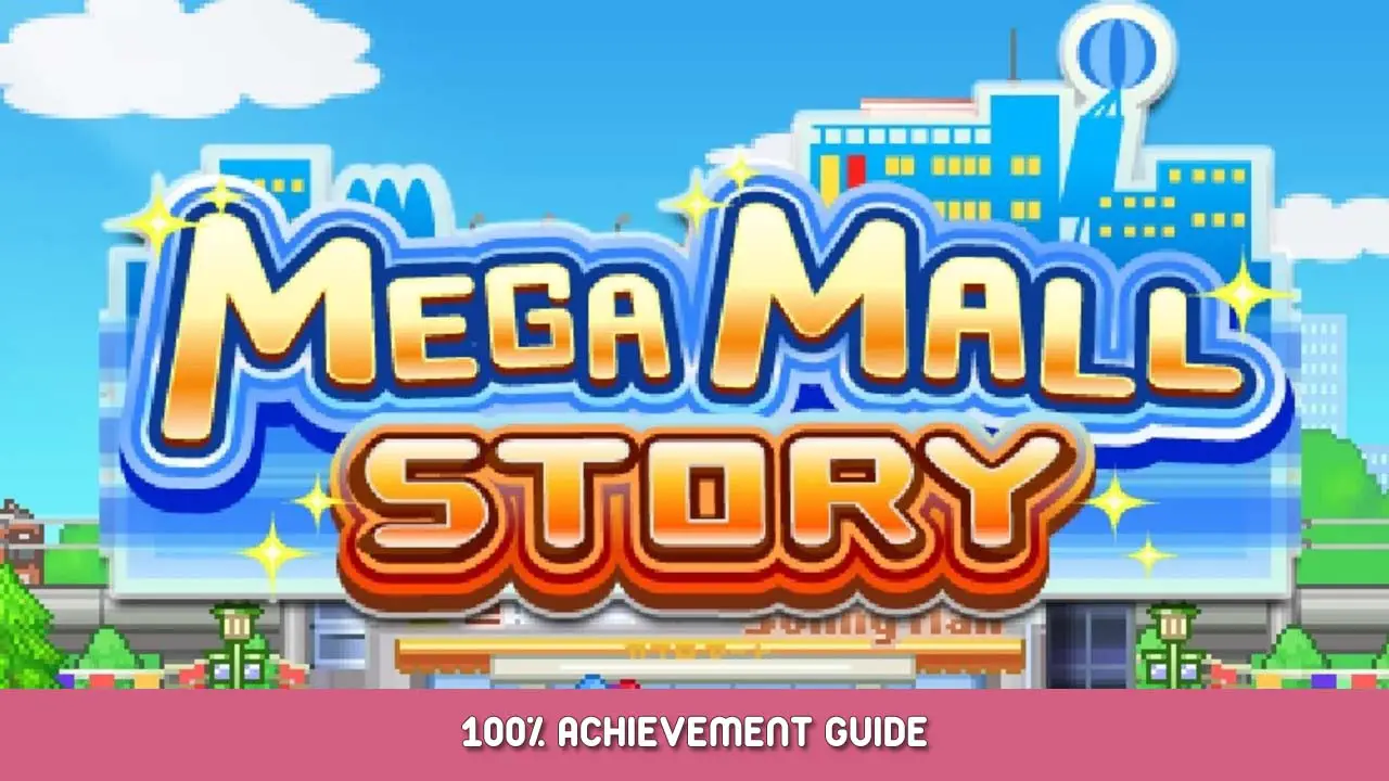 Mega Mall Story 100% Achievement Guide