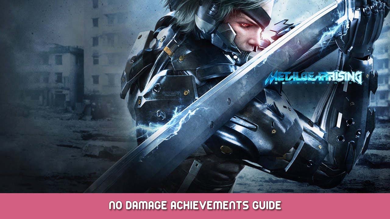 Metal Gear Rising Revengeance No Damage Achievements Exploit Guide