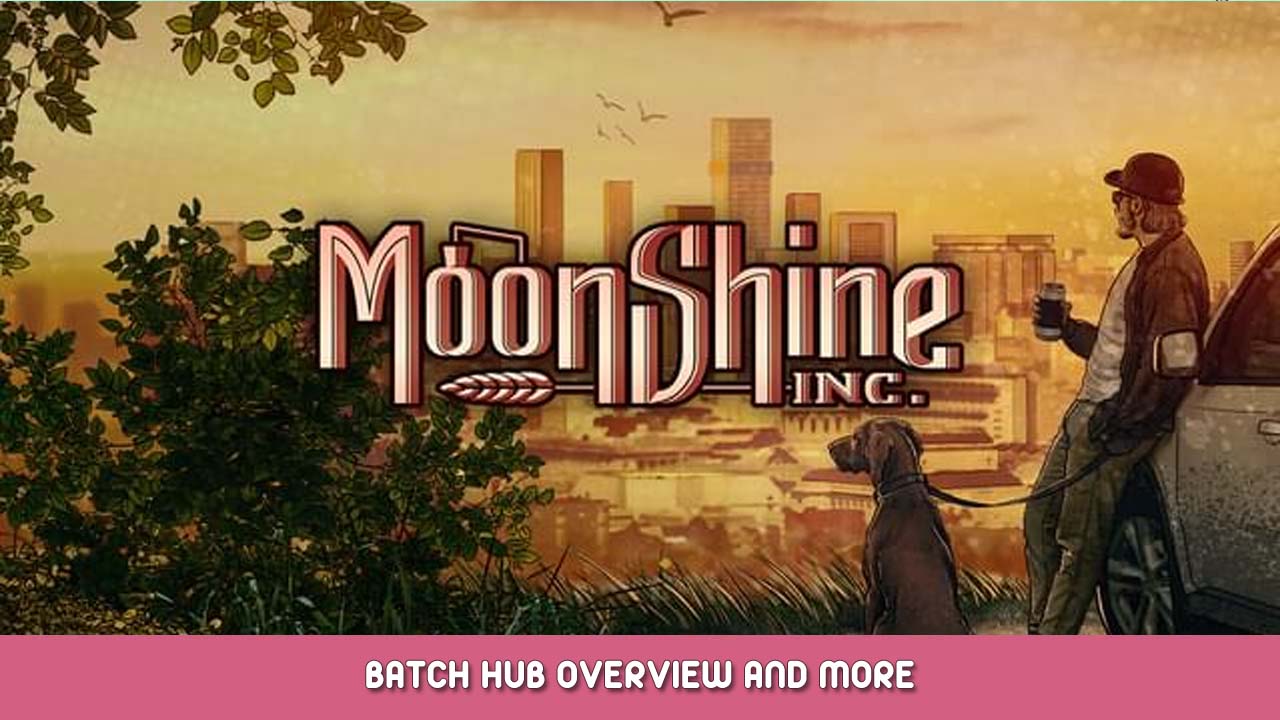 Moonshine Inc. Batch Hub Overview and More