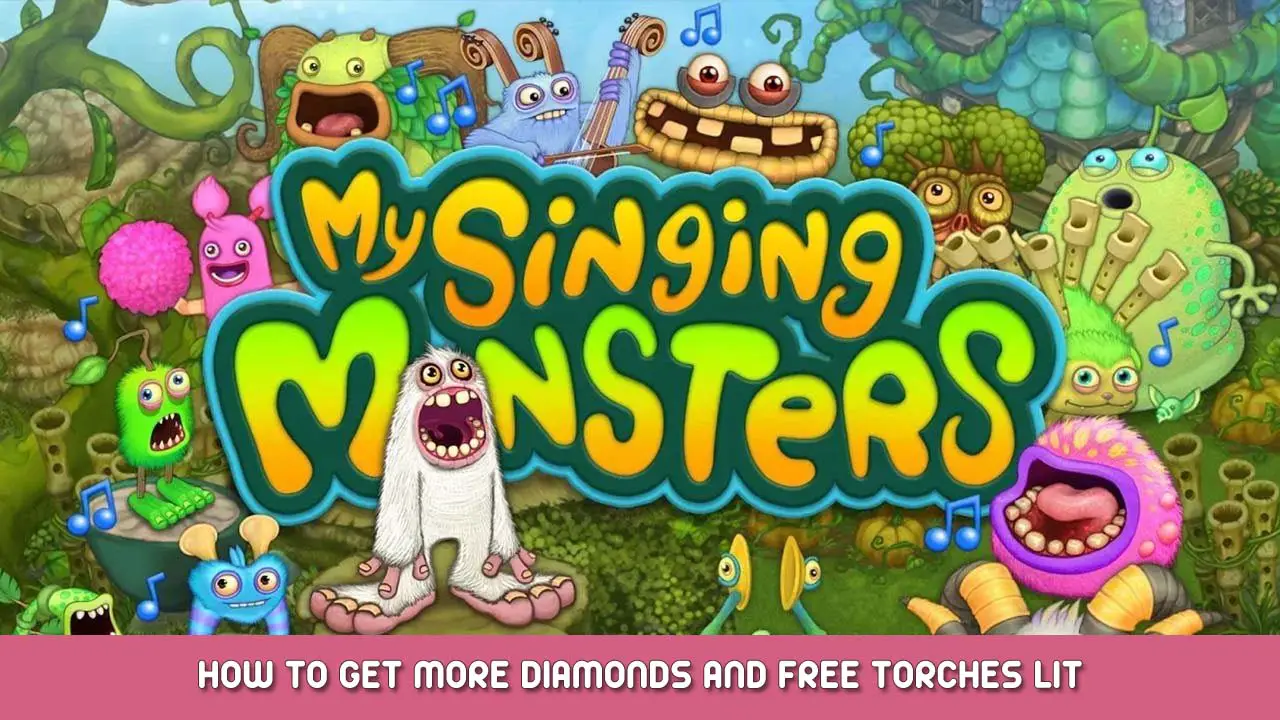 My Singing Monsters How to Get More Diamonds and Free Torches Lit