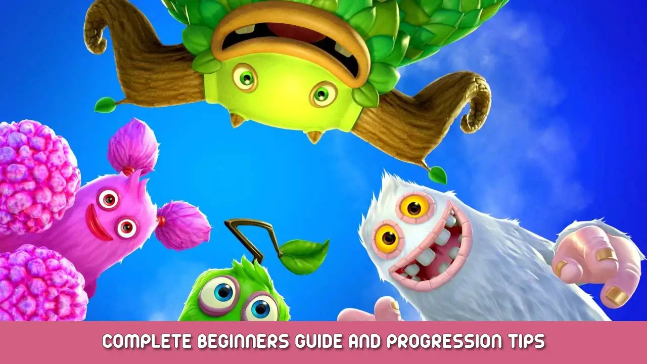 My Singing Monsters Complete Beginners Guide and Progression Tips