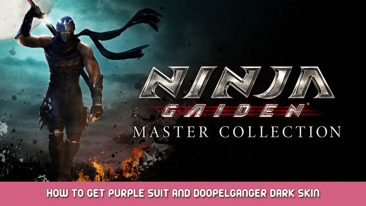 Ninja Gaiden Master Collection How to Get Purple Suit and Doopelganger Dark Skin