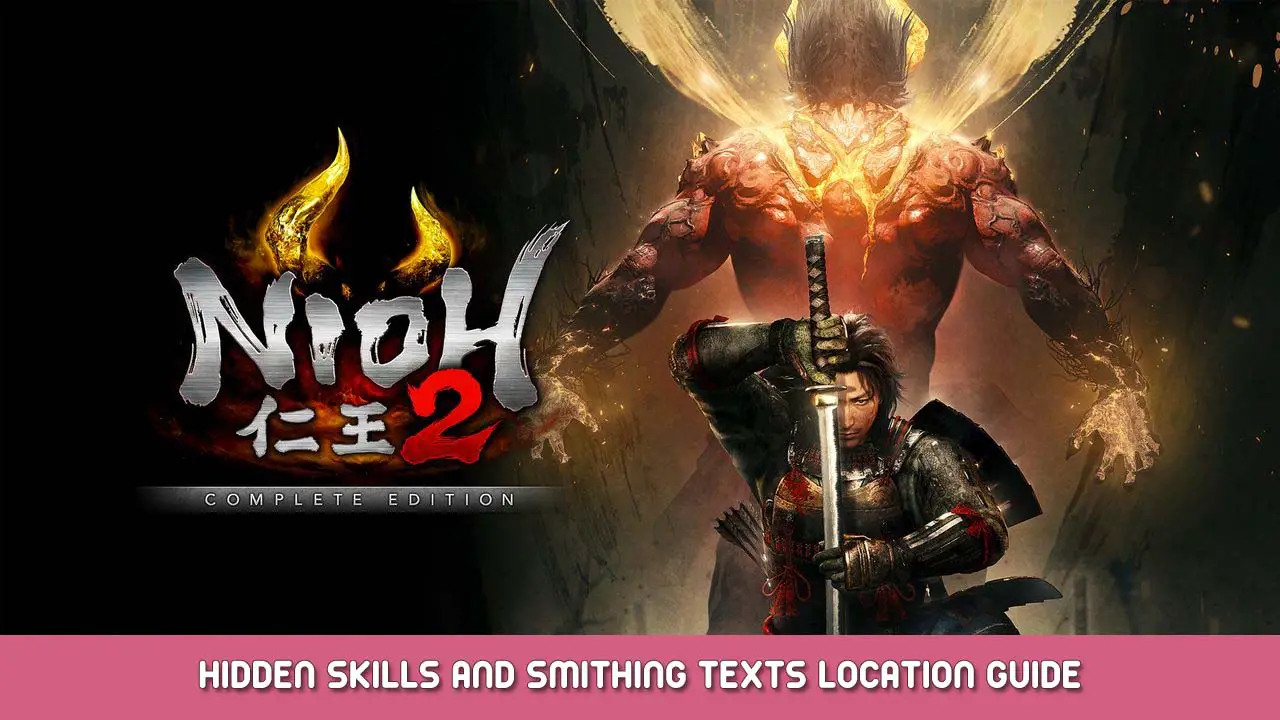 Nioh 2 The Complete Edition Hidden Skills and Smithing Texts Location Guide