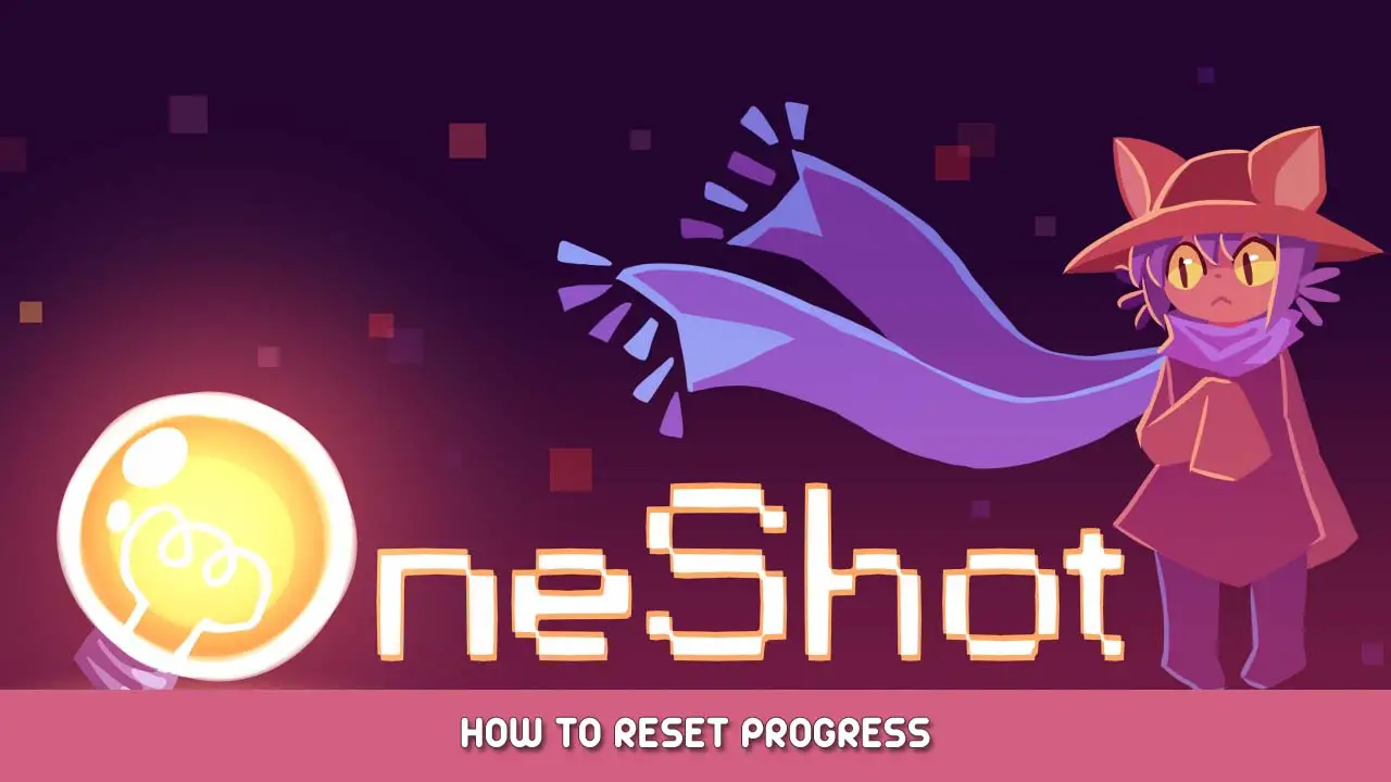 How to Reset Progress in OneShot