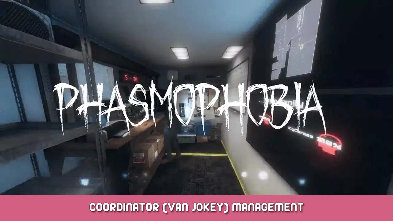 Phasmophobia Coordinator (Van Jokey) Management