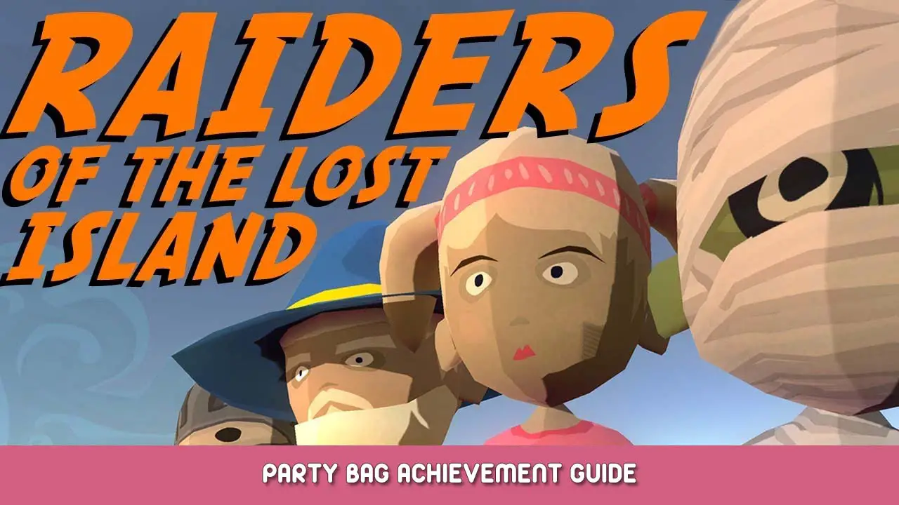 Raiders Of The Lost Island Party Bag Achievement Guide
