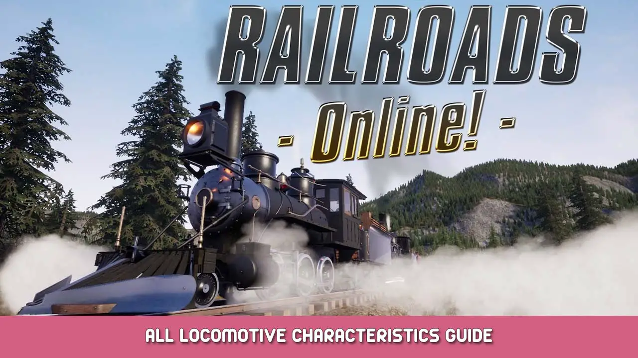 RAILROADS Online All Locomotive Characteristics Guide