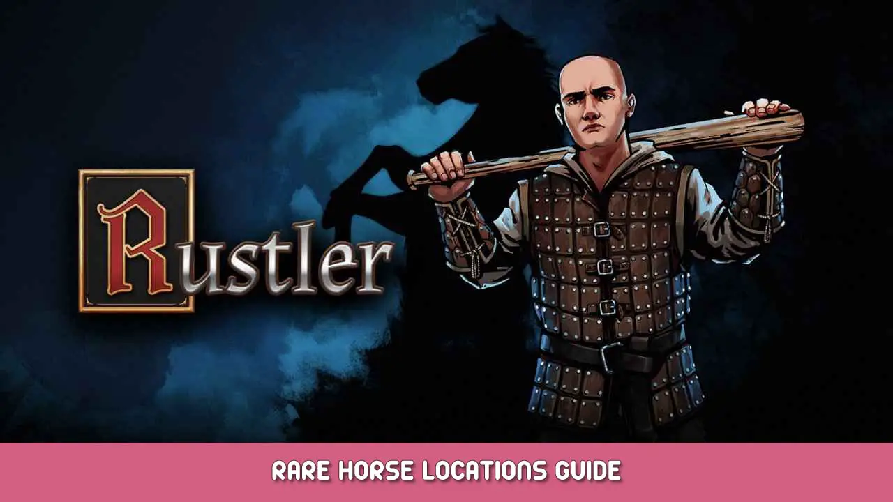 Rustler Rare Horse Locations Guide
