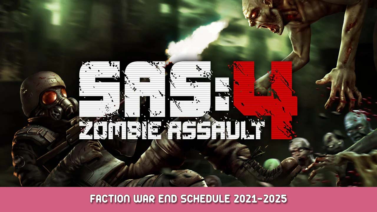 SAS Zombie Assault 4 – Faction War End Schedule 2021-2025