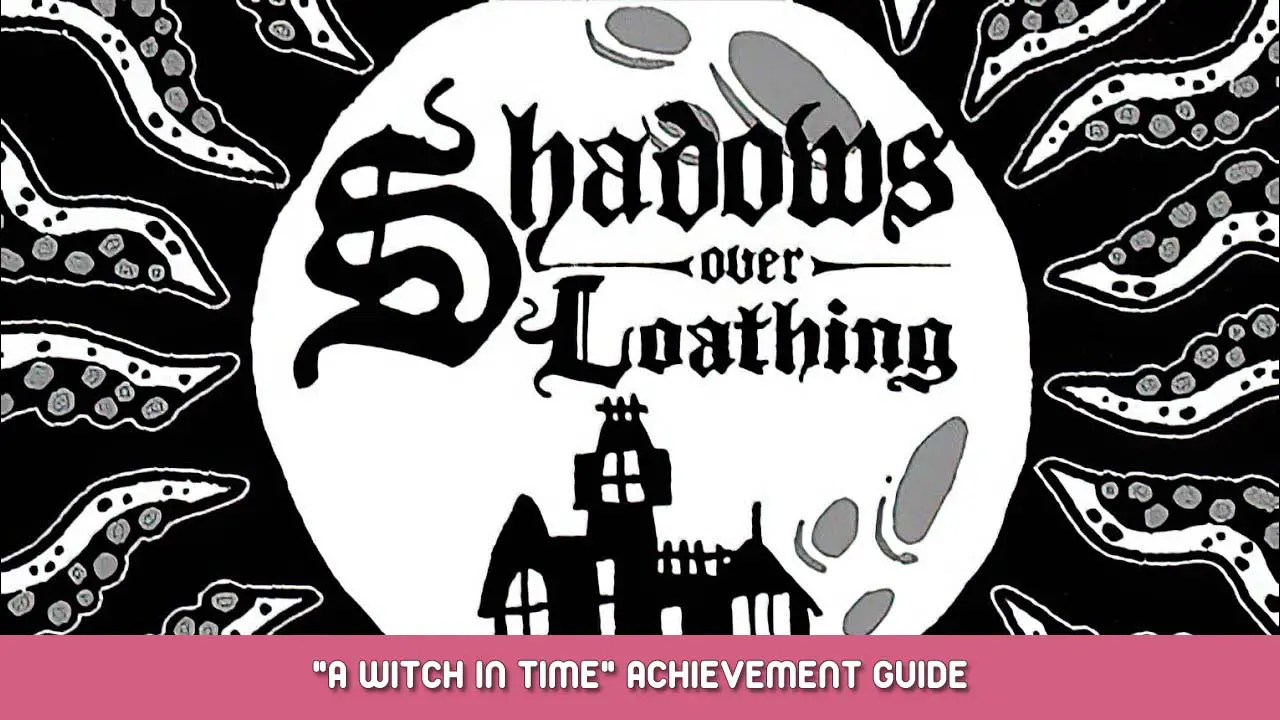 Shadows Over Loathing “A Witch in Time” Achievement Guide