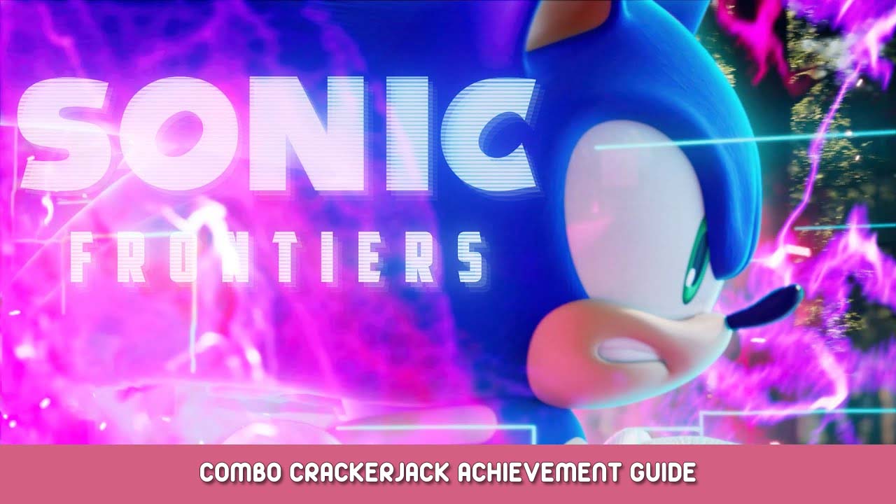 Sonic Frontiers – Combo Crackerjack Achievement Guide