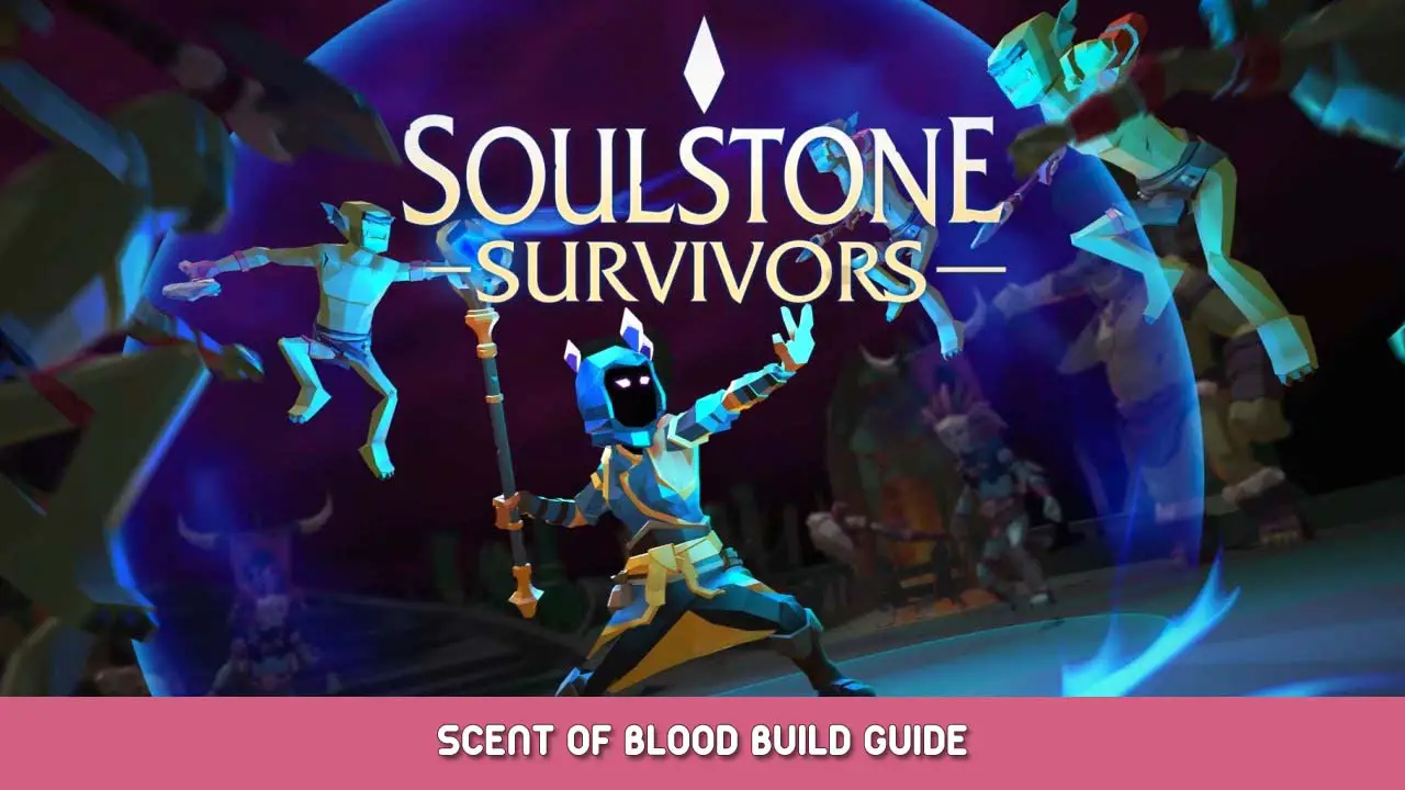 Soulstone Survivors Scent of Blood Build Guide