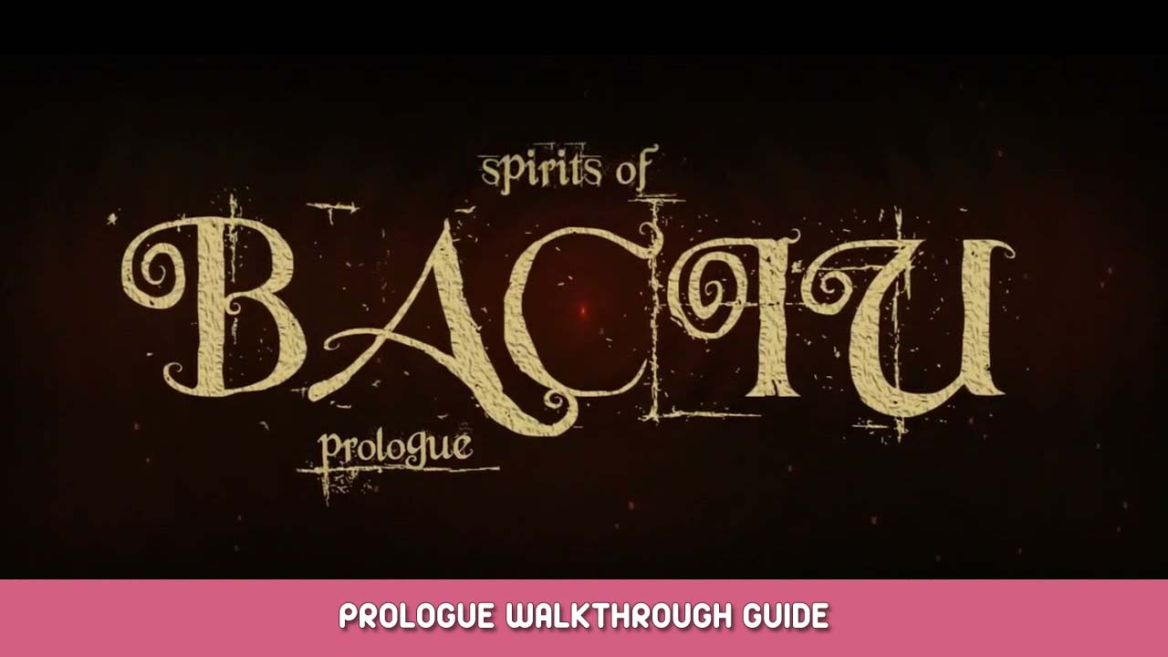 Spirits of Baciu Prologue Walkthrough Guide