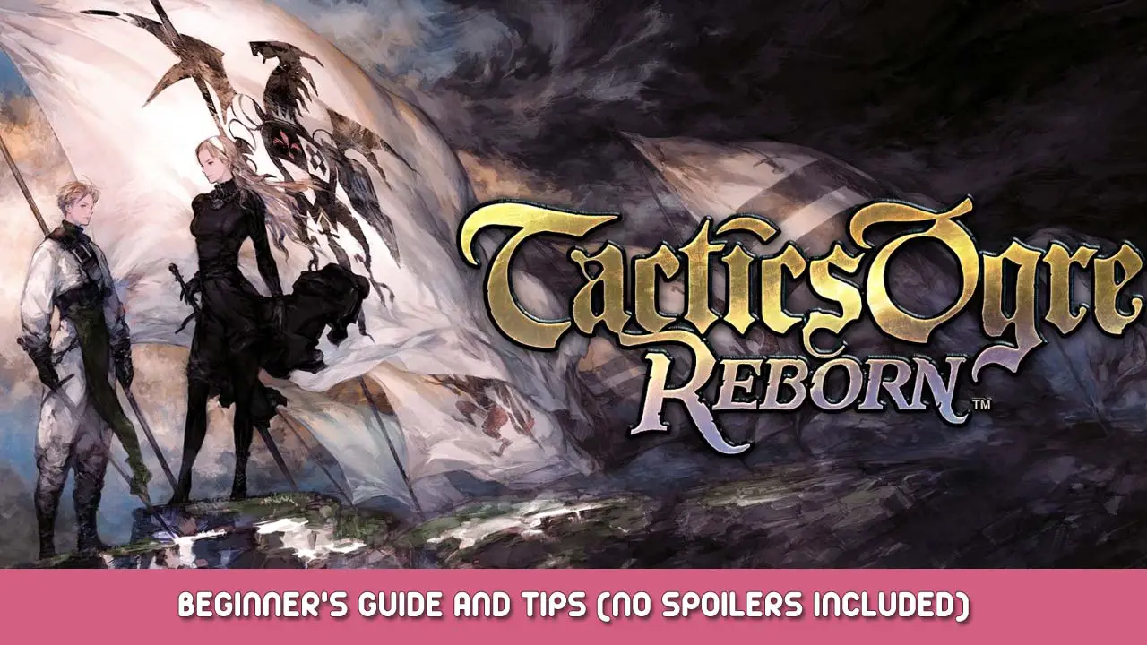Tactics Ogre Reborn Beginner’s Guide and Tips (No Spoilers Included)