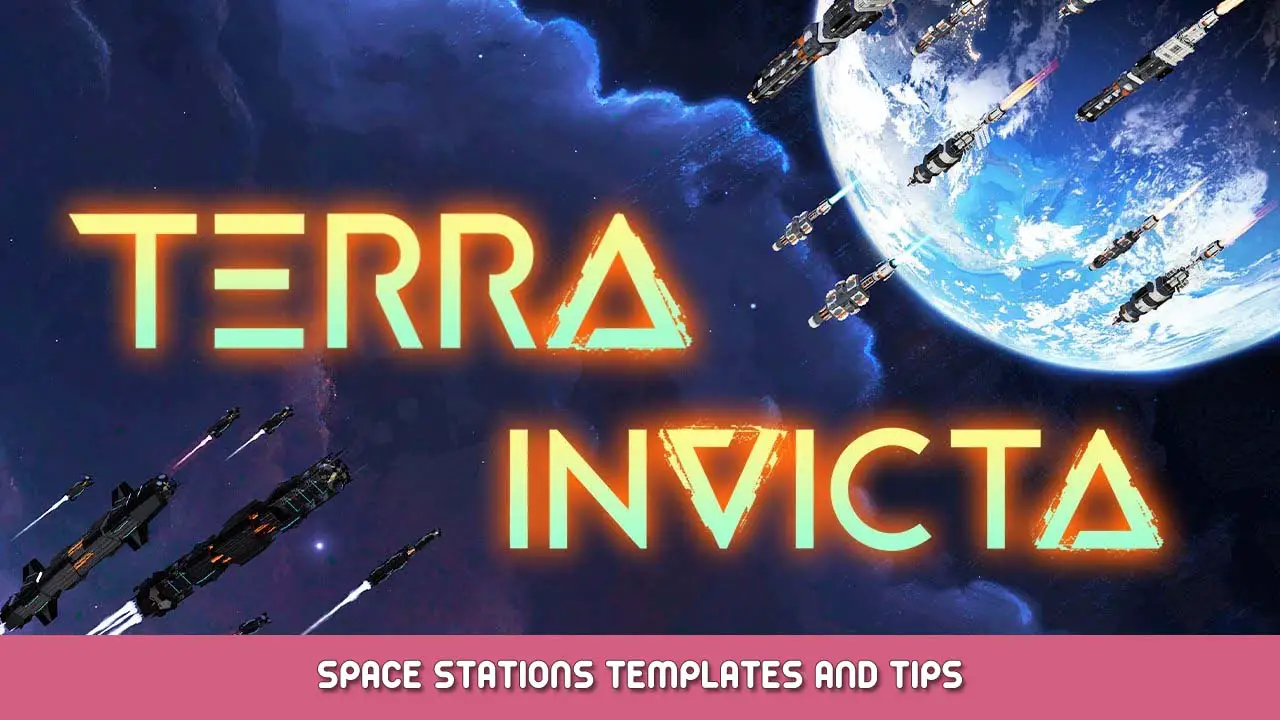 Terra Invicta Space Stations Templates and Tips