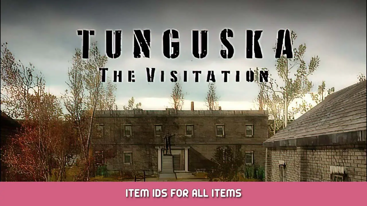 Tunguska The Visitation – Item IDs for All Items