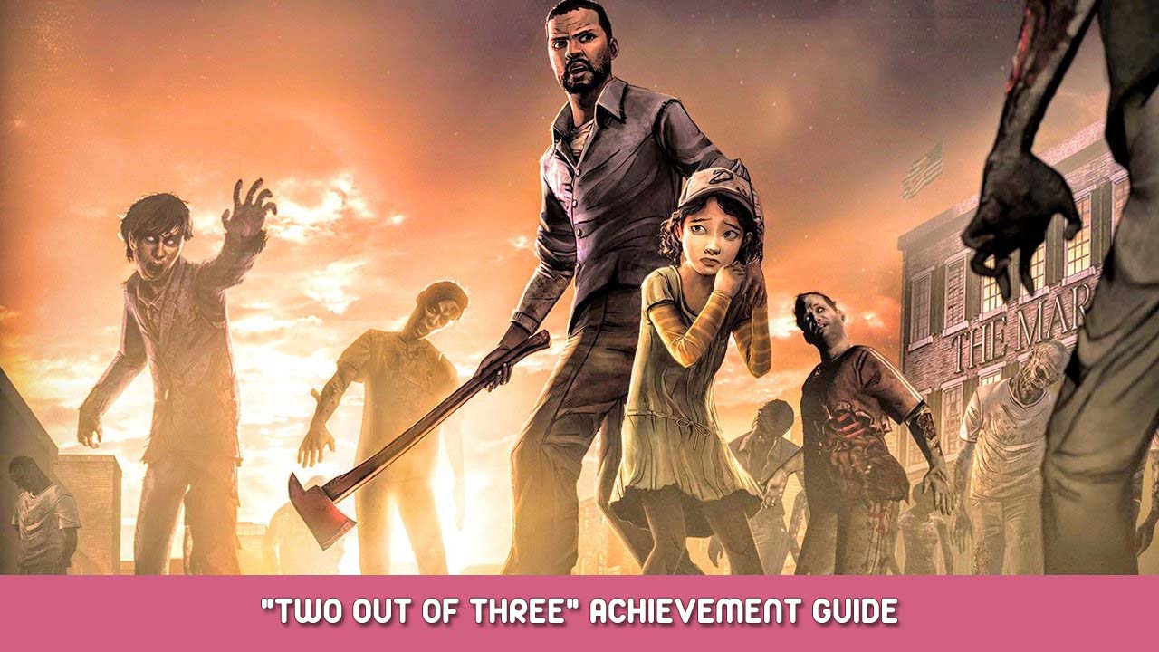 The Walking Dead “Two out of Three” Achievement Guide