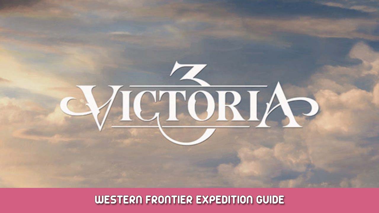 Victoria 3 Western Frontier Expedition Guide