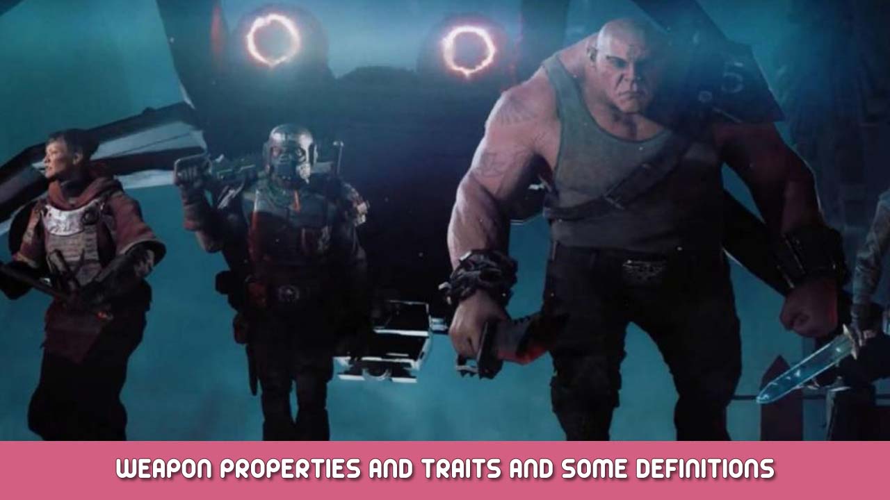 Warhammer 40,000 Darktide – Weapon Properties and Traits and Some Definitions