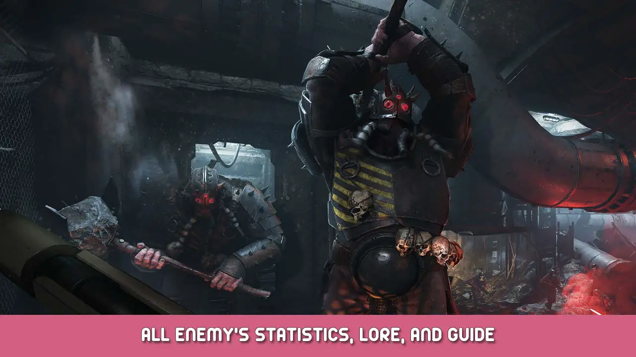 Warhammer 40,000 Darktide – All Enemy’s Statistics, Lore, and Guide