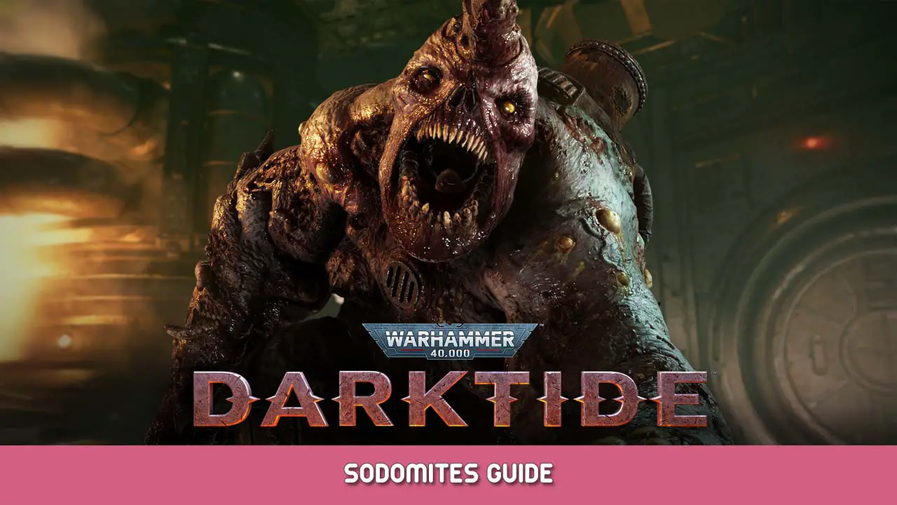 Warhammer 40,000 Darktide Sodomites Guide