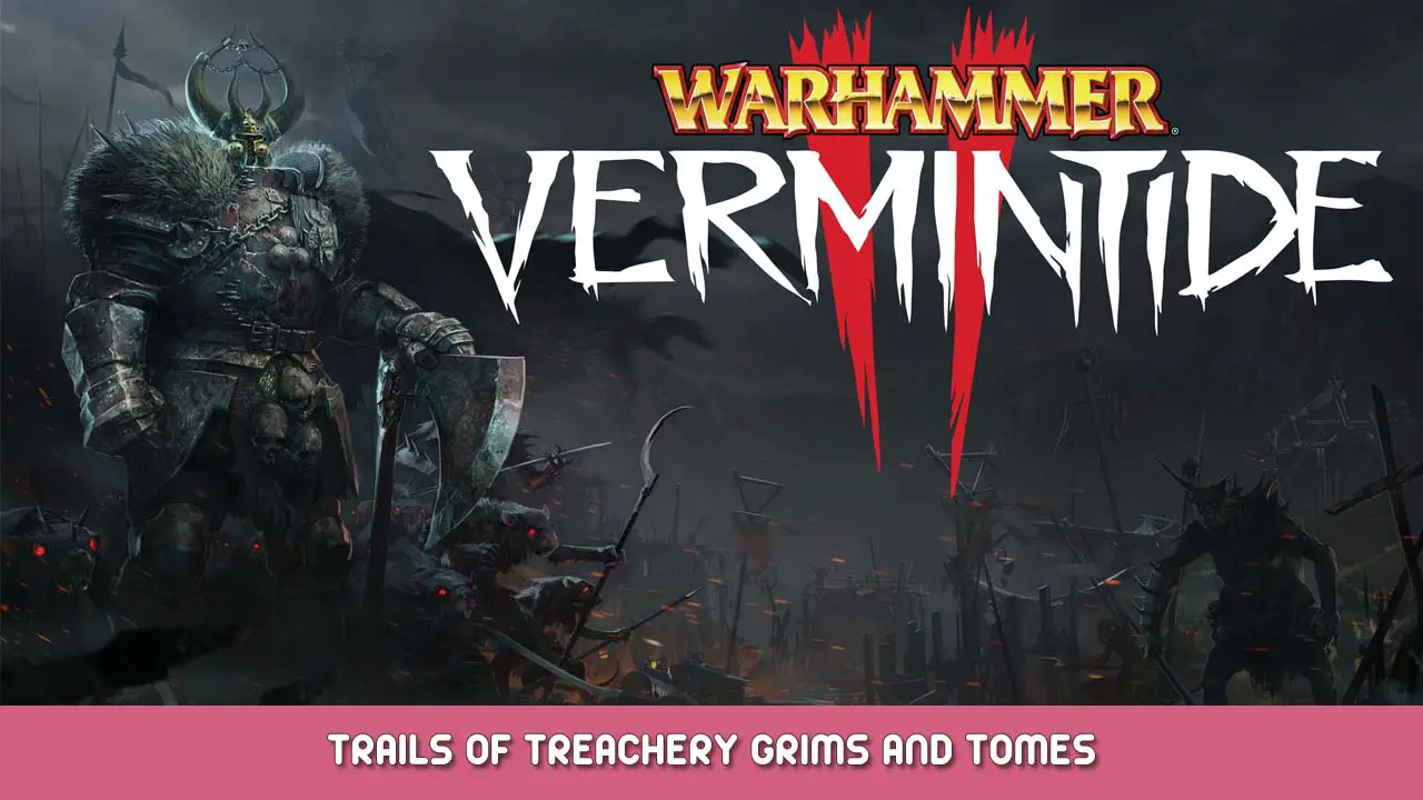 Warhammer Vermintide 2 Trails of Treachery Grims and Tomes