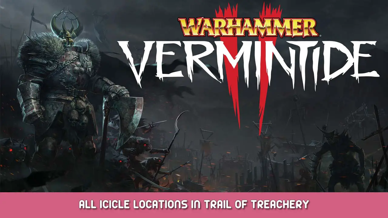 Warhammer Vermintide 2 All Icicle Locations in Trail of Treachery