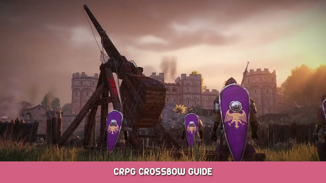 Mount & Blade II Bannerlord – cRPG Crossbow Guide