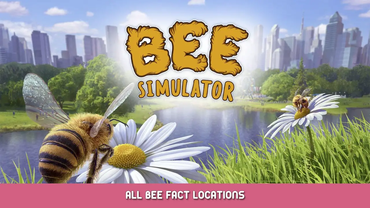Bee Simulator – All Bee Fact Locations