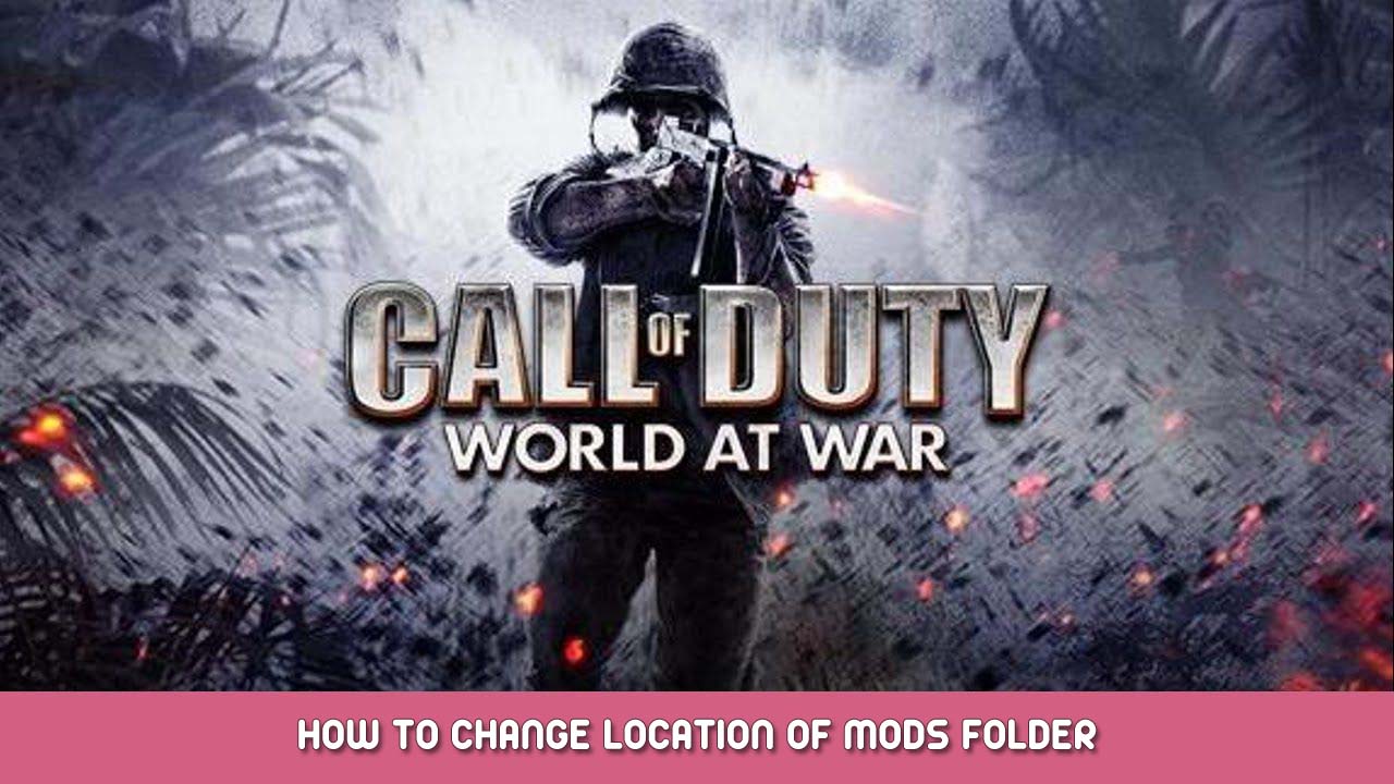 Call of Duty World at War – How To Change Location of Mods Folder
