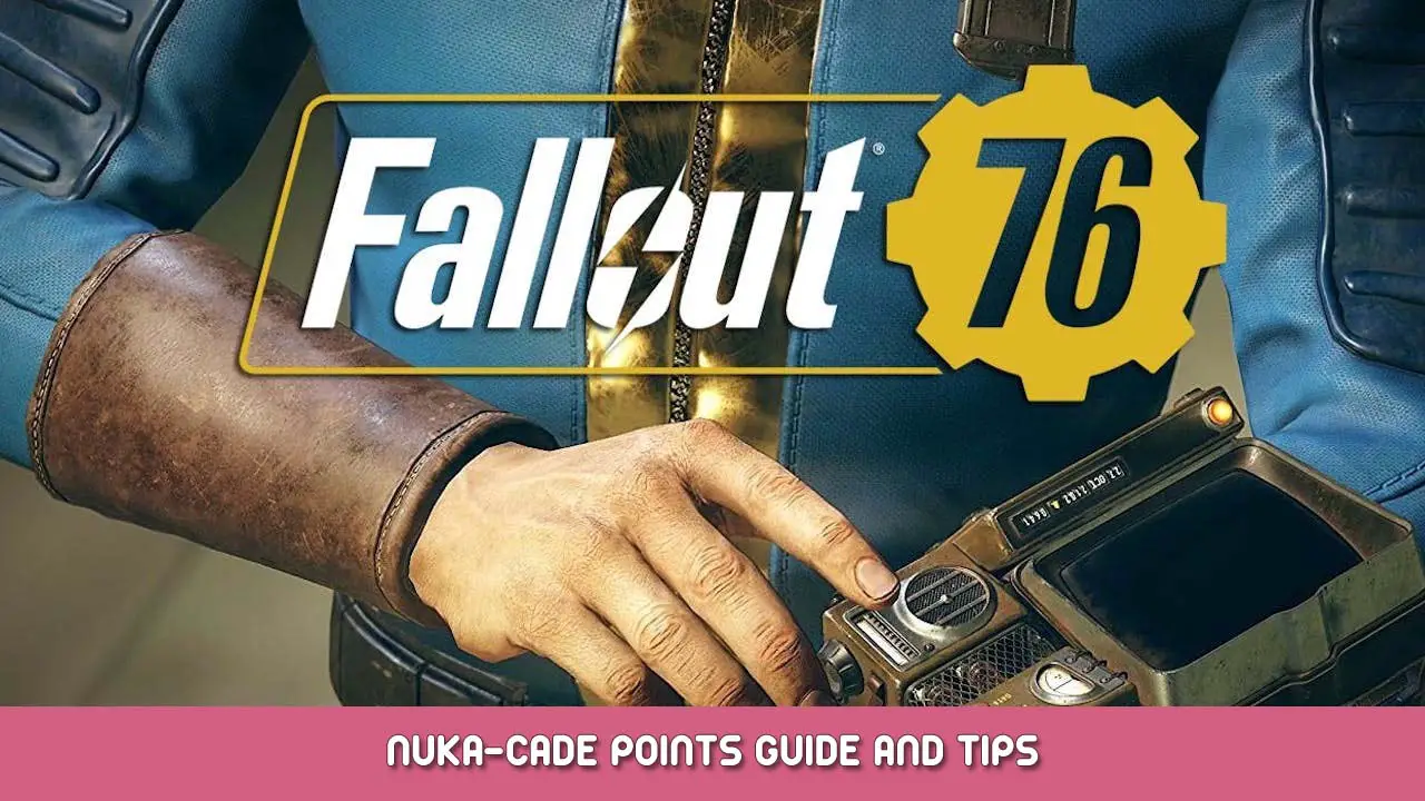 Fallout 76 – Leitfaden und Tipps zu Nuka-Cade-Punkten