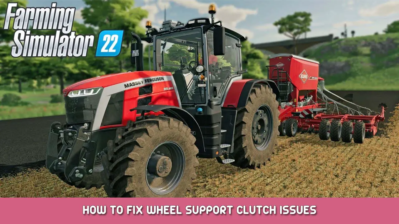 Farming Simulator 22 – How to Fix Wheel Support Clutch Issues