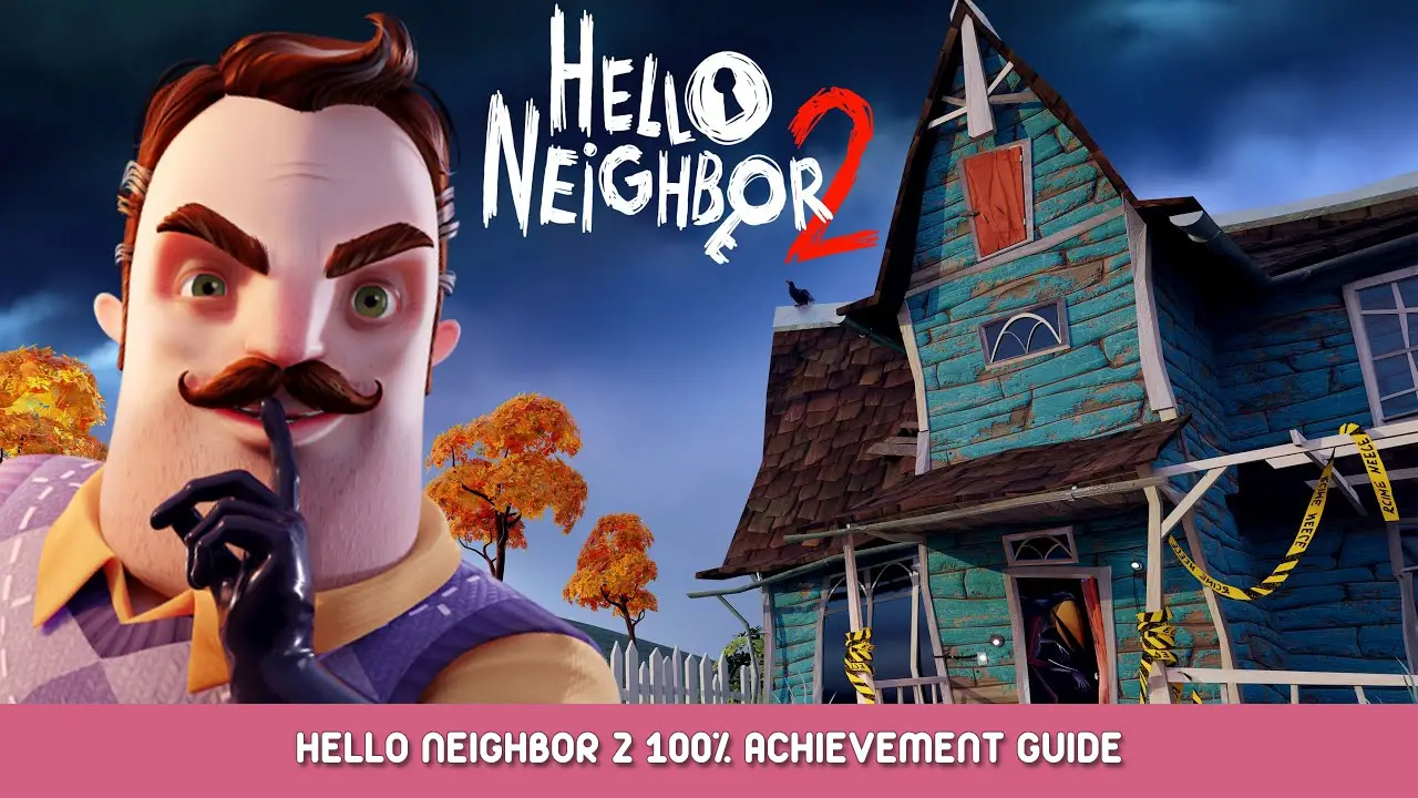 Hello Neighbor 2 100% Achievement Guide