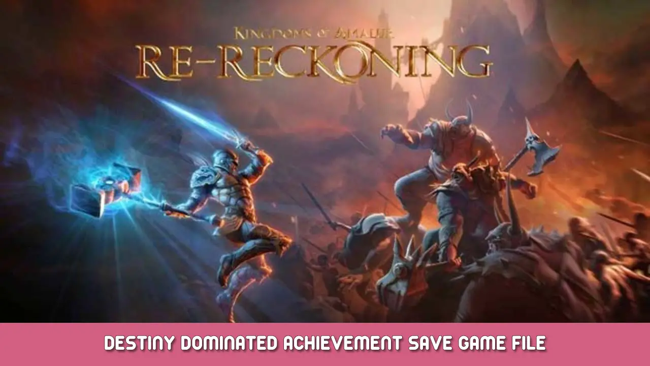 Kingdoms of Amalur Re-Reckoning – Destiny Dominated Achievement Save Game File