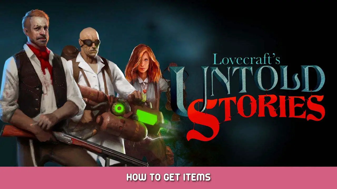 Lovecraft's onvertelde verhalen - Hoe items te krijgen