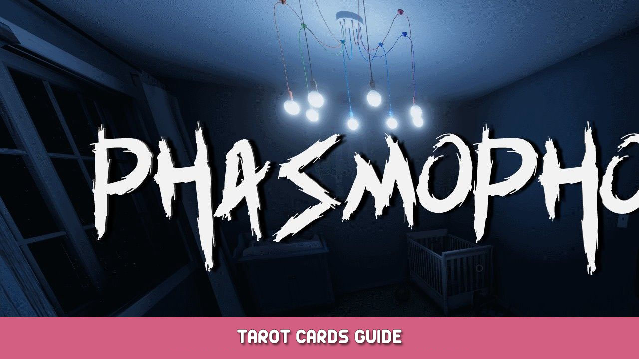 Phasmophobia – Tarot Cards Guide