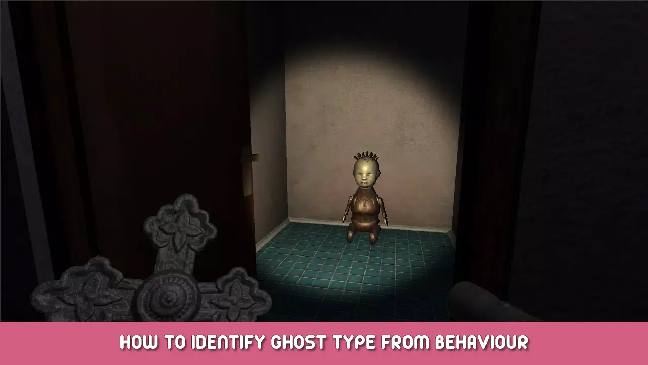 Phasmophobia – How to Identify Ghost Type From Behaviour