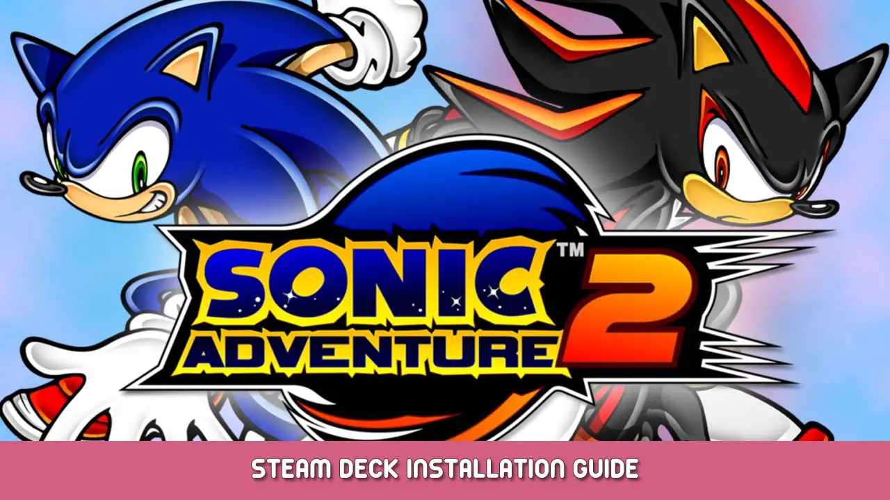 Sonic Adventure 2 Steam Deck Installation Guide