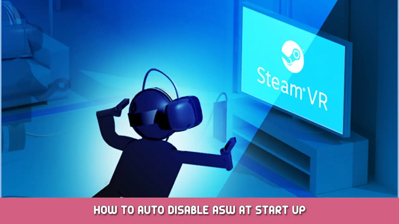 SteamVR - to Auto Disable ASW at Up