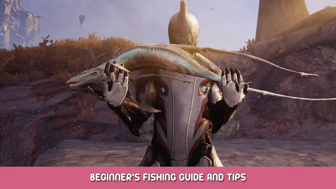Warframe Beginner’s Fishing Guide and Tips
